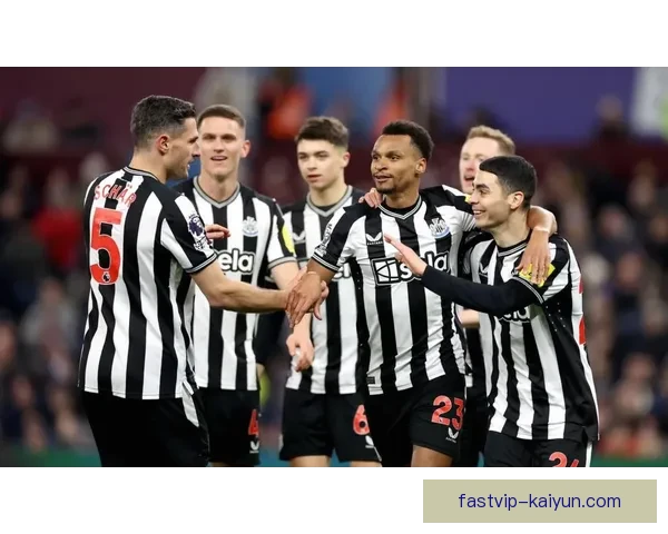 英超沙尔纽卡持续提升状态，近期表现值得关注